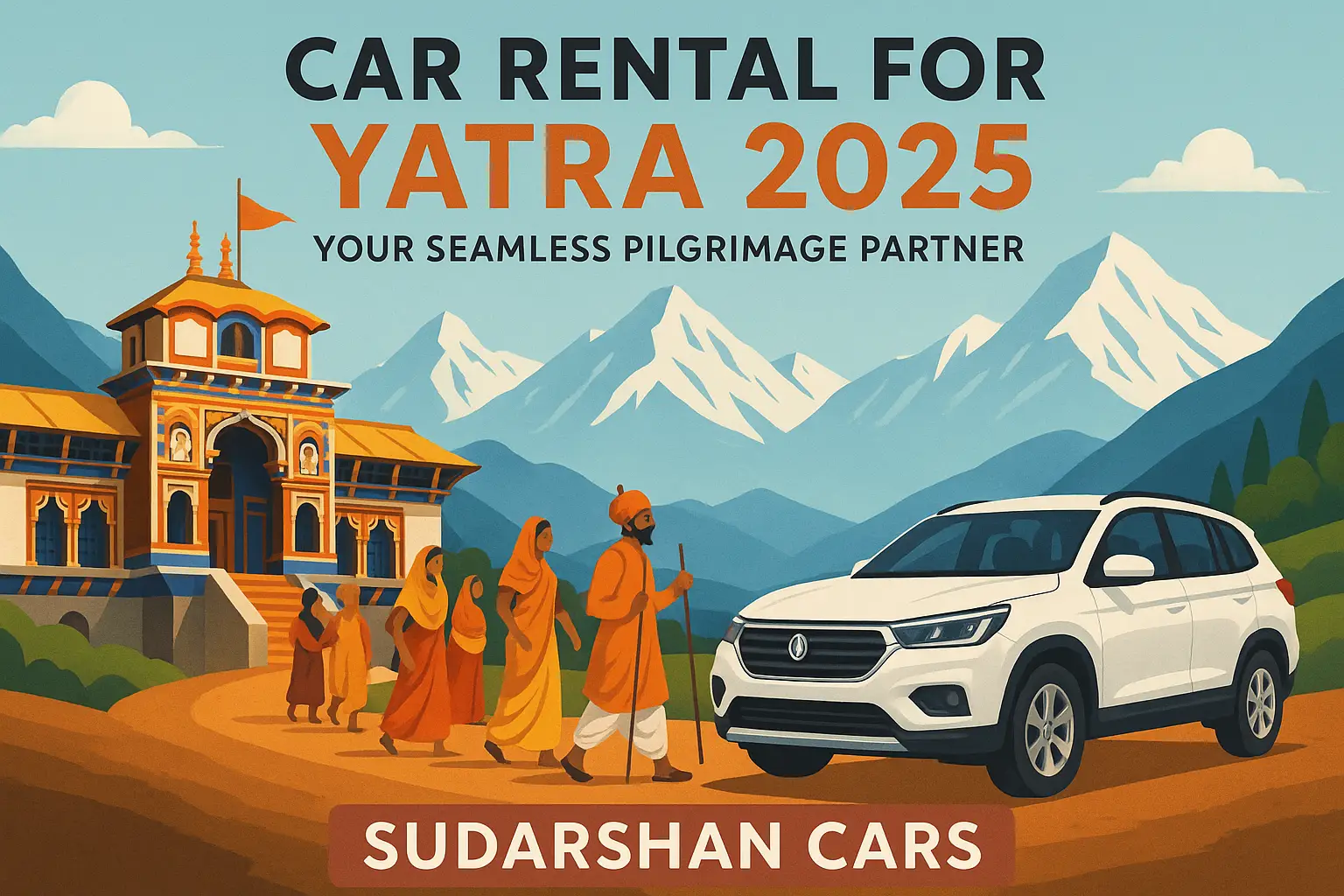 Car Rental for Yatra 2025: Your Seamless Pilgrimage Partner with Sudarshan Cars